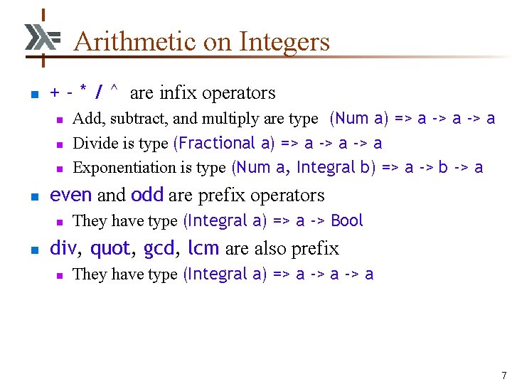 Arithmetic on Integers n + - * / ^ are infix operators n n