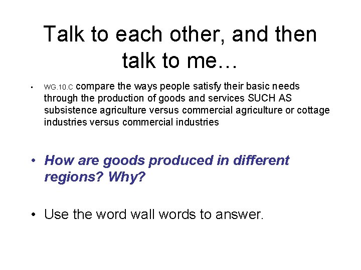 Talk to each other, and then talk to me… • compare the ways people