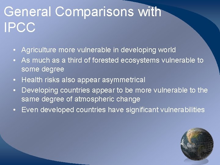 General Comparisons with IPCC • Agriculture more vulnerable in developing world • As much