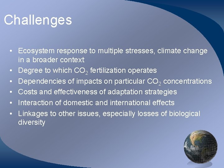 Challenges • Ecosystem response to multiple stresses, climate change in a broader context •