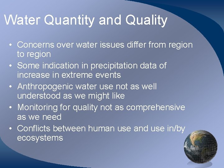 Water Quantity and Quality • Concerns over water issues differ from region to region