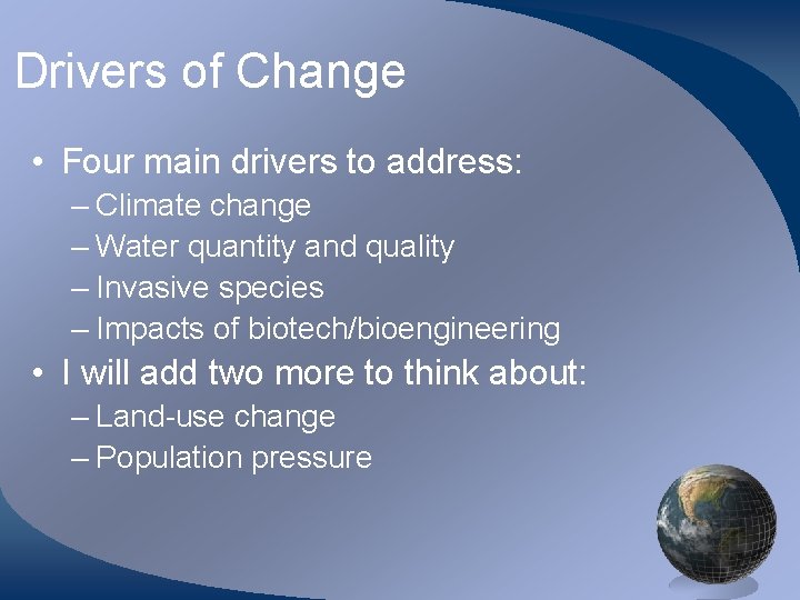 Drivers of Change • Four main drivers to address: – Climate change – Water