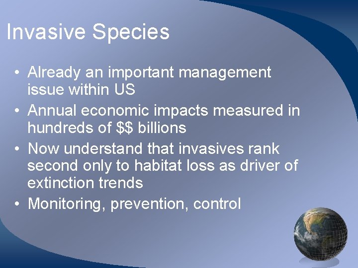 Invasive Species • Already an important management issue within US • Annual economic impacts