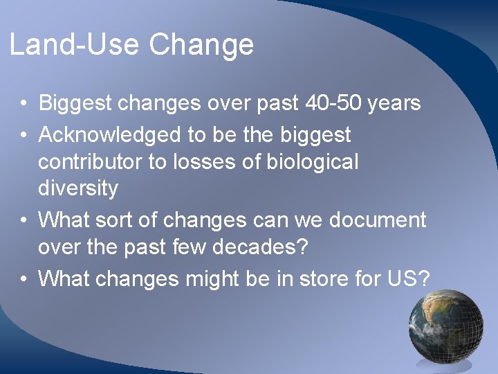 Land-Use Change • Biggest changes over past 40 -50 years • Acknowledged to be