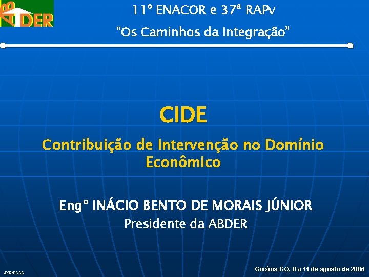 11º ENACOR e 37ª RAPv “Os Caminhos da Integração” CIDE Contribuição de Intervenção no