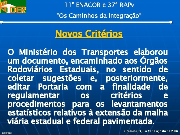 11º ENACOR e 37ª RAPv “Os Caminhos da Integração” Novos Critérios O Ministério dos