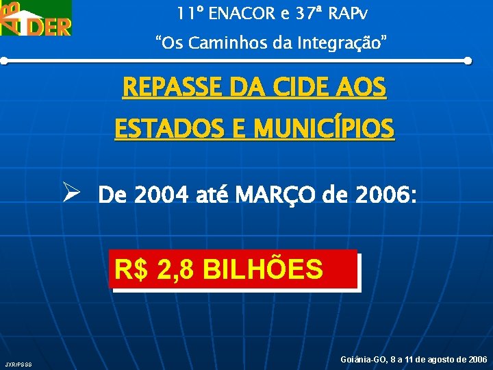 11º ENACOR e 37ª RAPv “Os Caminhos da Integração” REPASSE DA CIDE AOS ESTADOS