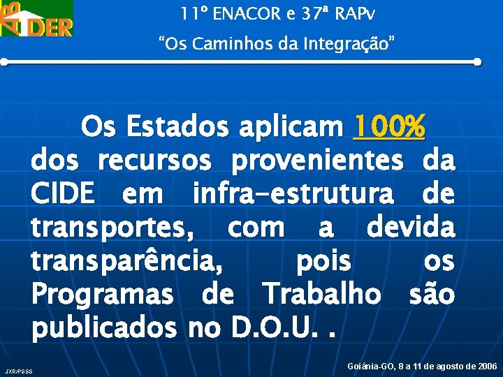 11º ENACOR e 37ª RAPv “Os Caminhos da Integração” Os Estados aplicam 100% dos