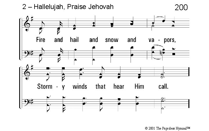 2 – Hallelujah, Praise Jehovah 200 © 2001 The Paperless Hymnal™ 