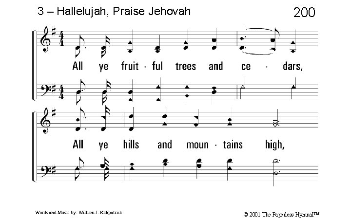 3 – Hallelujah, Praise Jehovah 200 3. All ye fruitful trees and cedars, All