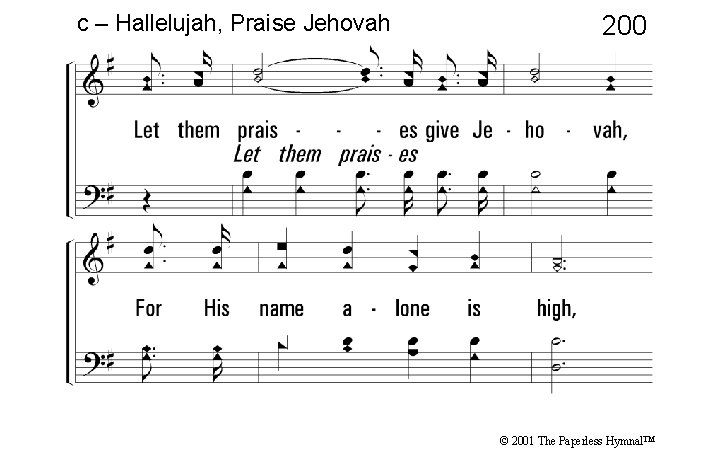 c – Hallelujah, Praise Jehovah 200 Let them praises give Jehovah, For His name
