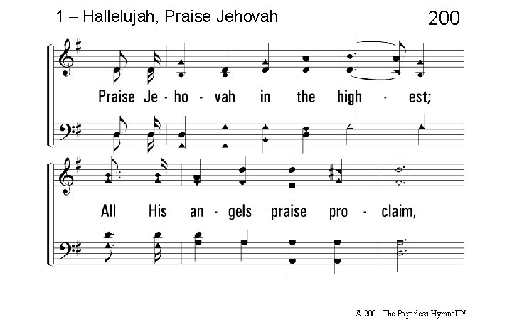 1 – Hallelujah, Praise Jehovah 200 © 2001 The Paperless Hymnal™ 