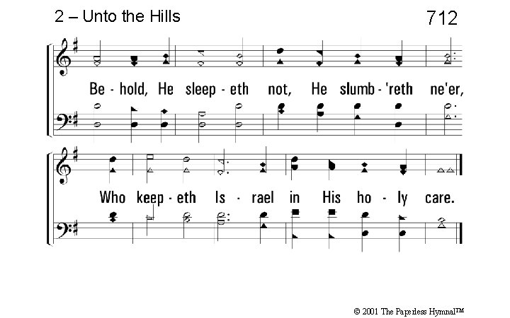 2 – Unto the Hills 712 © 2001 The Paperless Hymnal™ 