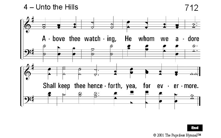 4 – Unto the Hills 712 End © 2001 The Paperless Hymnal™ 