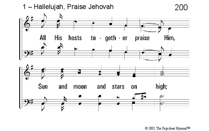 1 – Hallelujah, Praise Jehovah 200 © 2001 The Paperless Hymnal™ 