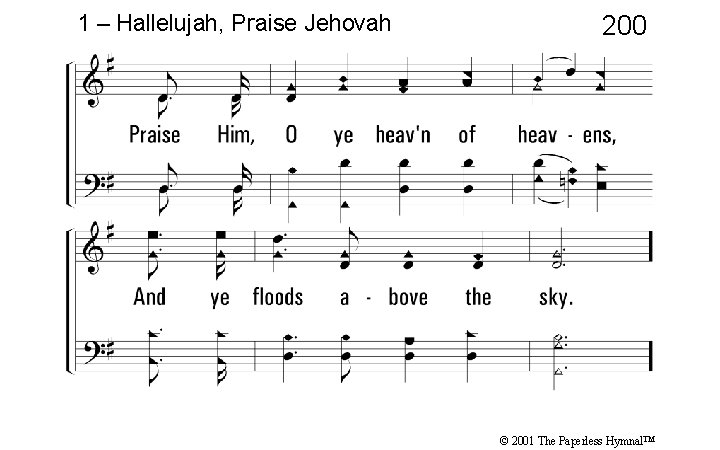 1 – Hallelujah, Praise Jehovah 200 © 2001 The Paperless Hymnal™ 