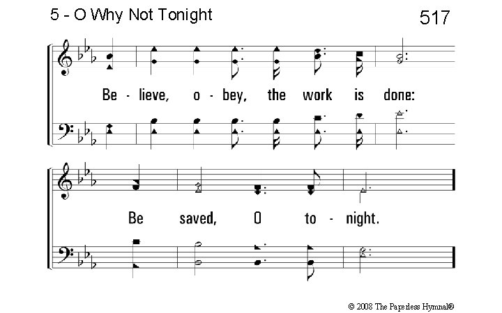 5 - O Why Not Tonight 517 © 2008 The Paperless Hymnal® 