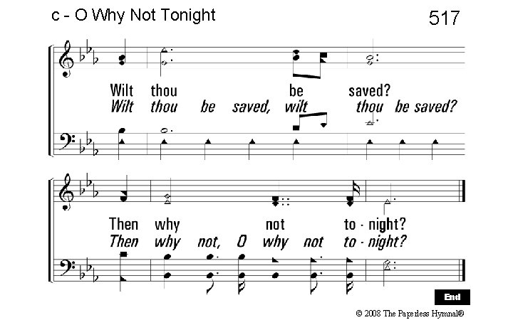 c - O Why Not Tonight 517 End © 2008 The Paperless Hymnal® 