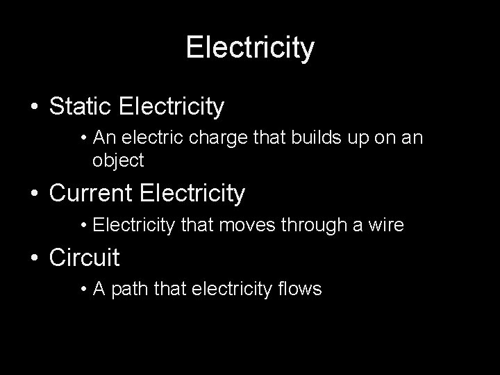 Electricity • Static Electricity • An electric charge that builds up on an object
