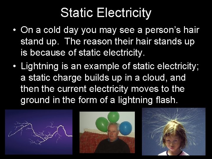 Static Electricity • On a cold day you may see a person’s hair stand