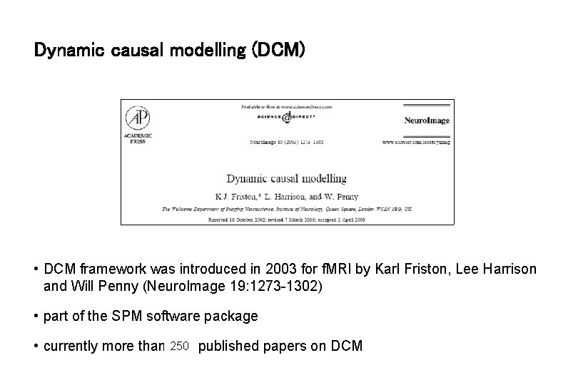 Dynamic causal modelling (DCM) • DCM framework was introduced in 2003 for f. MRI