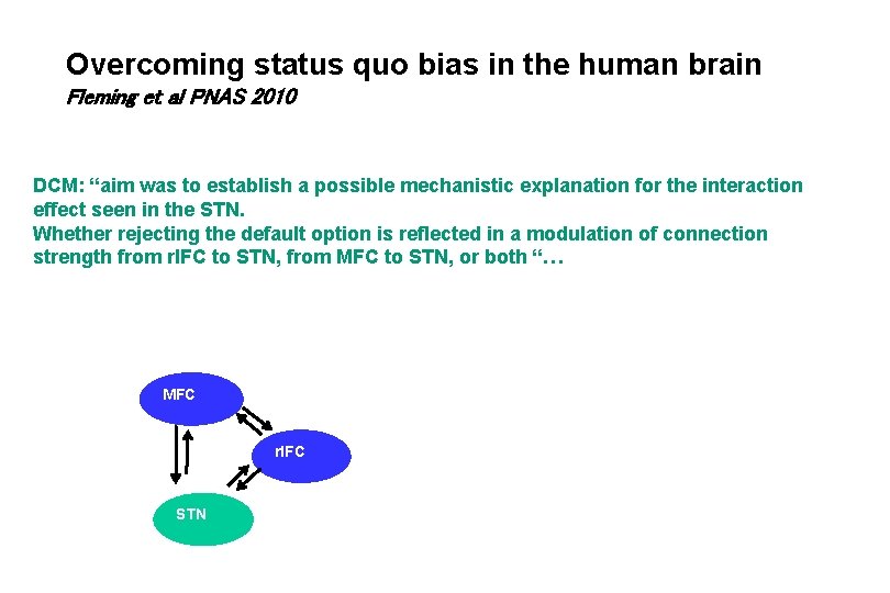 Overcoming status quo bias in the human brain Fleming et al PNAS 2010 DCM: