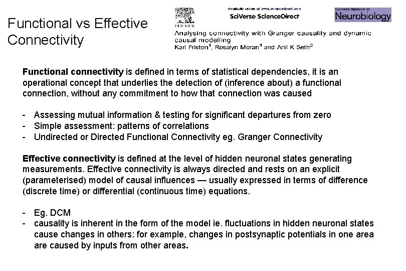 Functional vs Effective Connectivity Functional connectivity is defined in terms of statistical dependencies, it