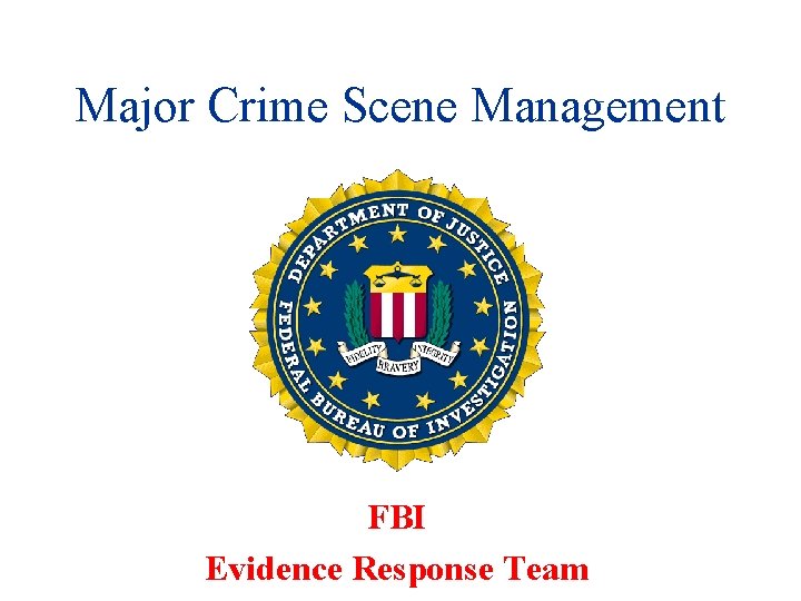 Major Crime Scene Management FBI Evidence Response Team 