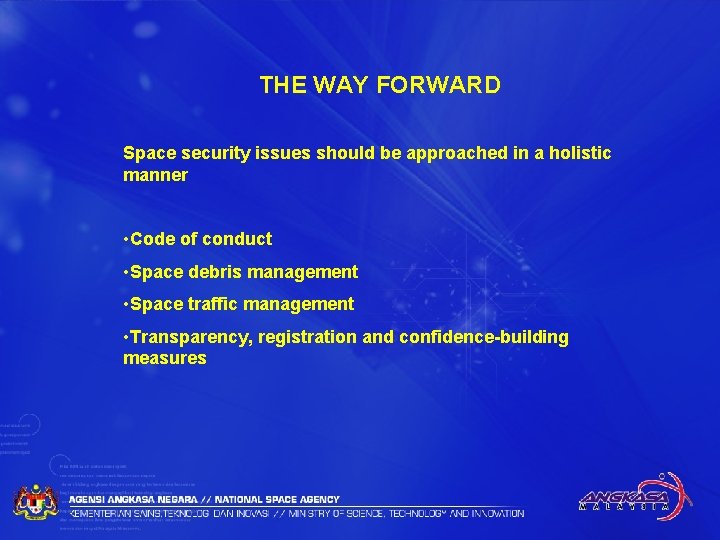 THE WAY FORWARD Space security issues should be approached in a holistic manner •