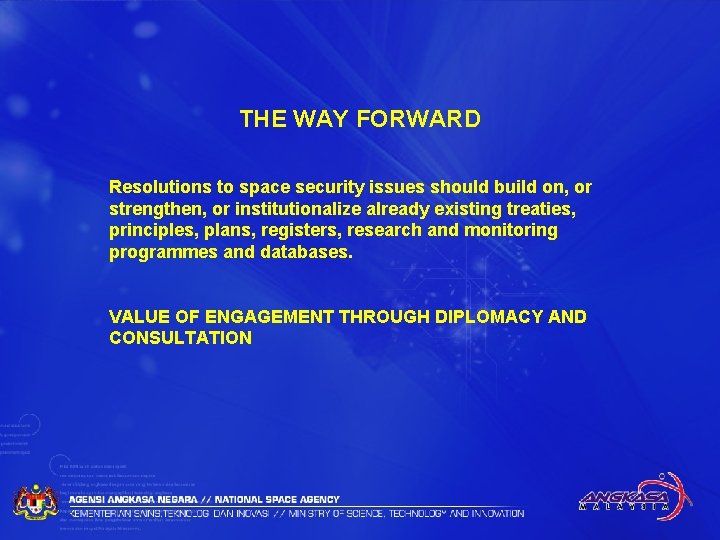 THE WAY FORWARD Resolutions to space security issues should build on, or strengthen, or