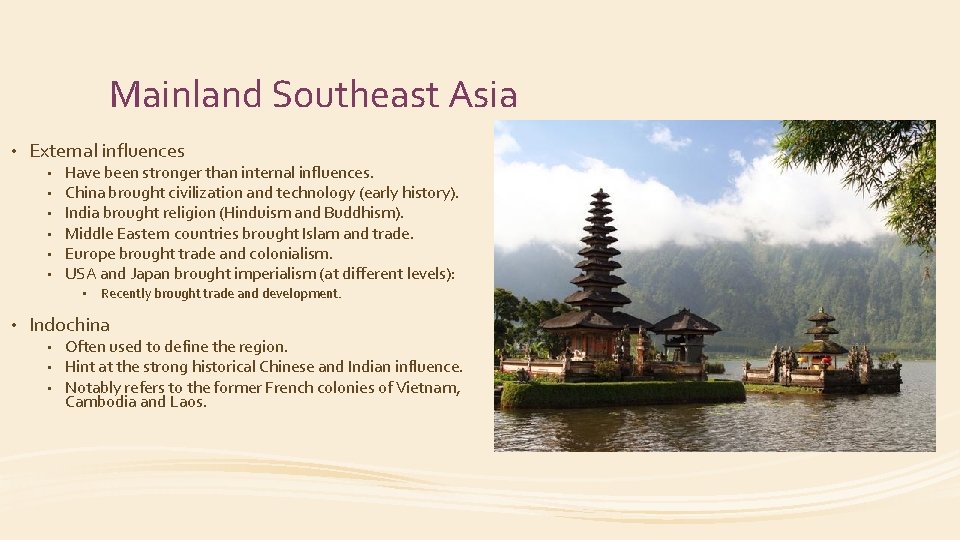 Mainland Southeast Asia • External influences • • • Have been stronger than internal