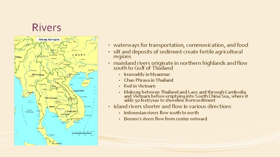 Rivers waterways for transportation, communication, and food silt and deposits of sediment create fertile