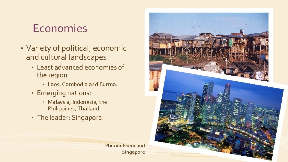 Economies • Variety of political, economic and cultural landscapes • Least advanced economies of