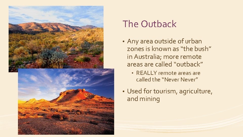 The Outback • Any area outside of urban zones is known as “the bush”