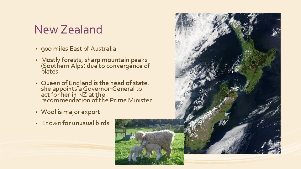 New Zealand • 900 miles East of Australia • Mostly forests, sharp mountain peaks