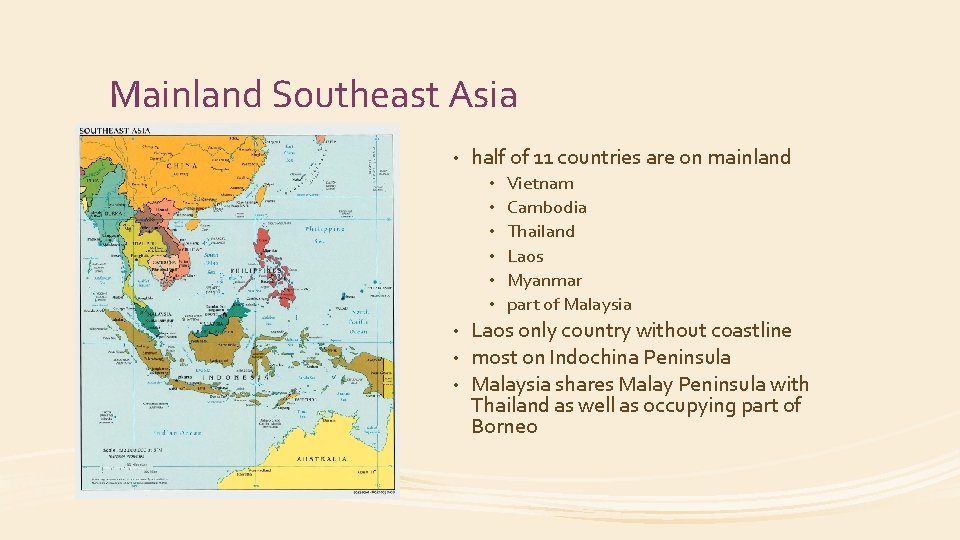 Mainland Southeast Asia • half of 11 countries are on mainland • • •