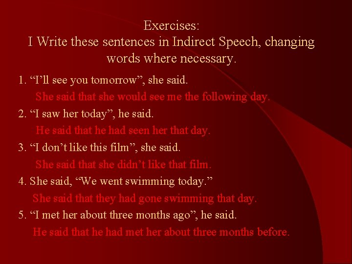 Exercises: I Write these sentences in Indirect Speech, changing words where necessary. 1. “I’ll