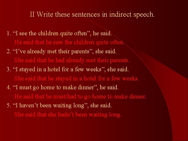 II Write these sentences in indirect speech. 1. “I see the children quite often”,