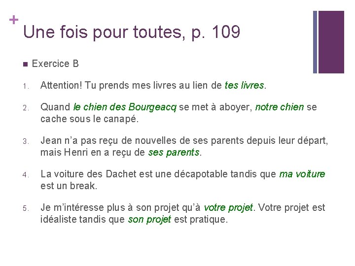 + Une fois pour toutes, p. 109 n Exercice B 1. Attention! Tu prends