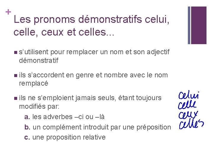 + Les pronoms démonstratifs celui, celle, ceux et celles. . . n s’utilisent pour