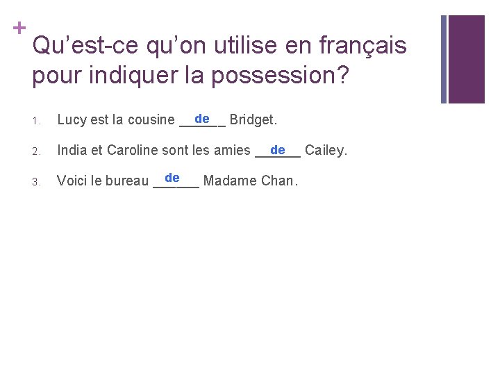 + Qu’est-ce qu’on utilise en français pour indiquer la possession? 1. de Lucy est