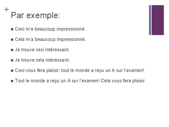 + Par exemple: n Ceci m’a beaucoup impressionné. n Cela m’a beaucoup impressionné. n