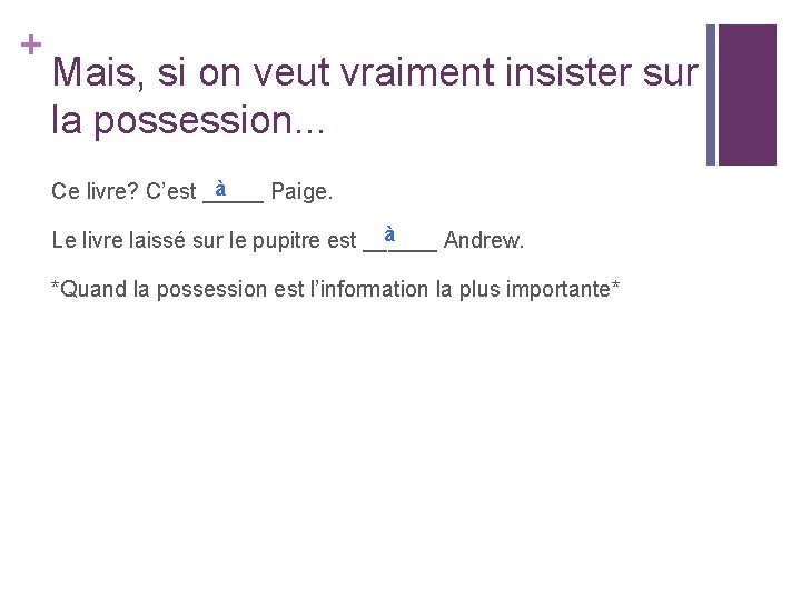 + Mais, si on veut vraiment insister sur la possession. . . à Ce