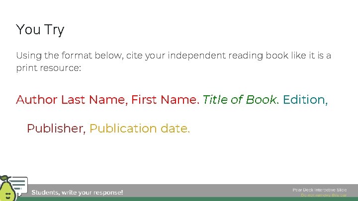 You Try Using the format below, cite your independent reading book like it is