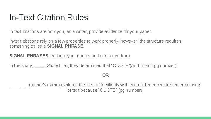 In-Text Citation Rules In-text citations are how you, as a writer, provide evidence for