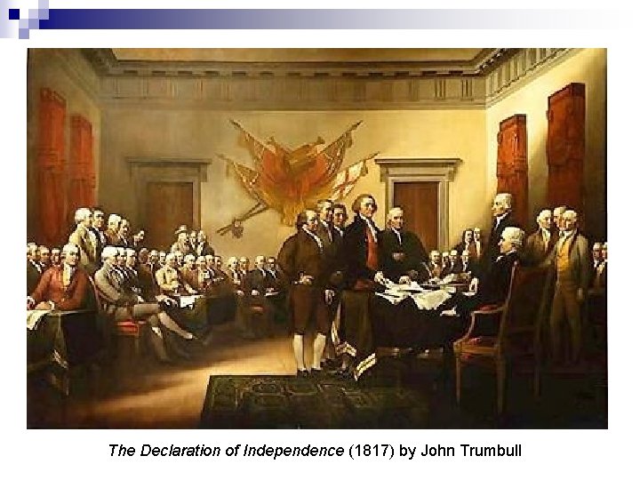 The Declaration of Independence (1817) by John Trumbull 