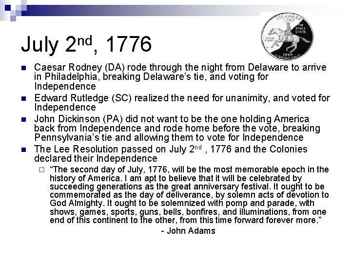 July 2 nd, 1776 n n Caesar Rodney (DA) rode through the night from