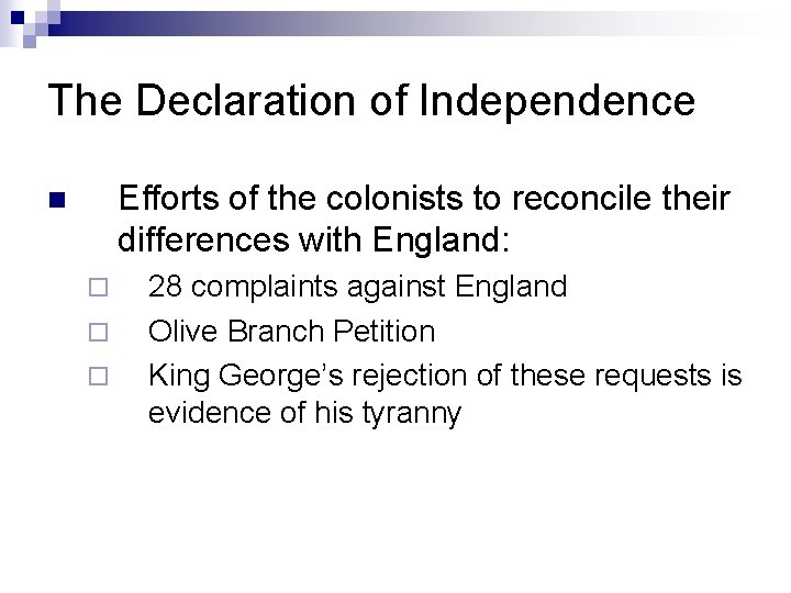 The Declaration of Independence Efforts of the colonists to reconcile their differences with England: