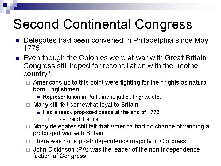 Second Continental Congress n n Delegates had been convened in Philadelphia since May 1775