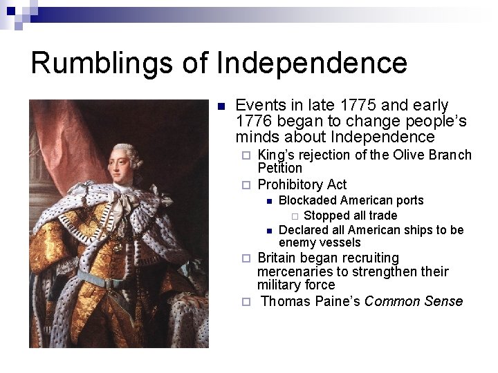 Rumblings of Independence n Events in late 1775 and early 1776 began to change